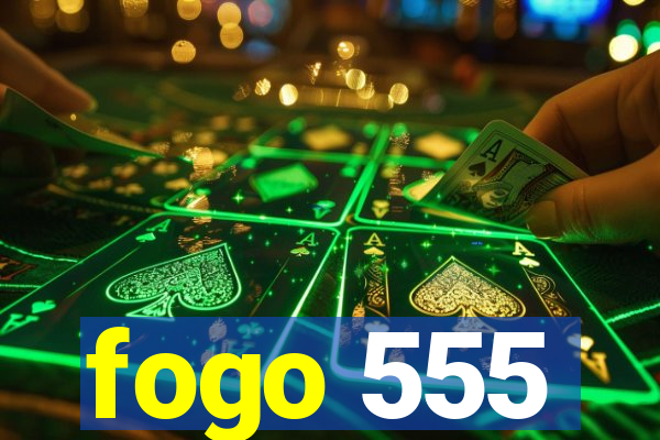 fogo 555